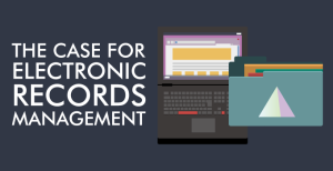 The case for electronic records management